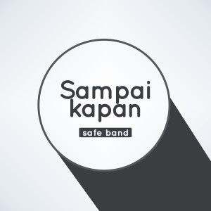 Sampai Kapan dari Safe Band