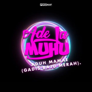Ade La Muhu的专辑Aduh Mamae (Gadis Baju Merah)