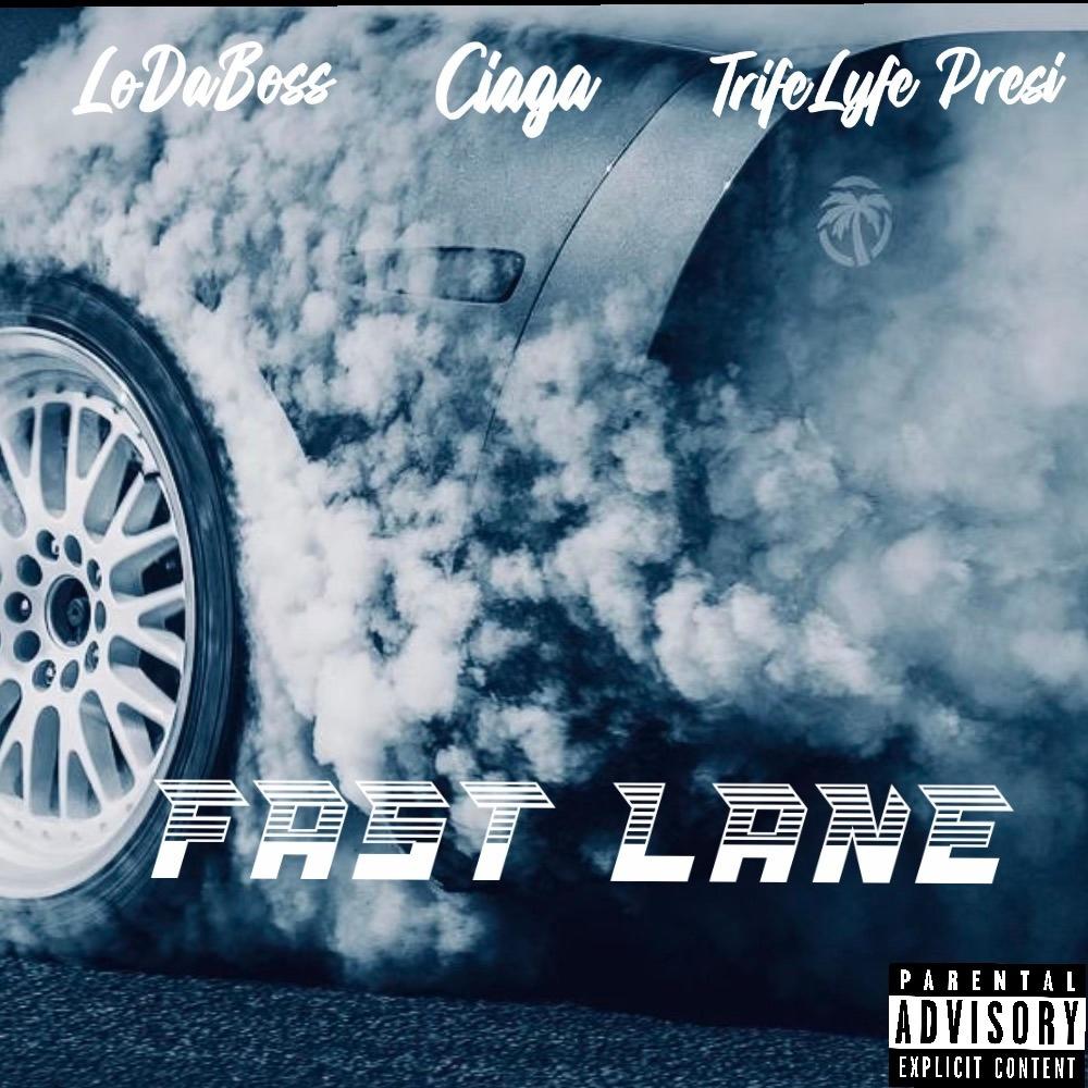 Fast Lane (feat. Ciaga & Trife Lyfe Presi) (Explicit)