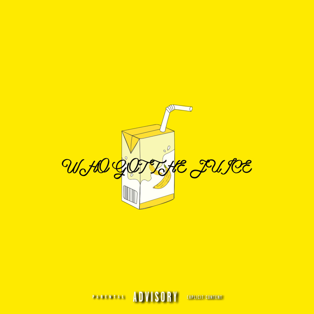 Who Got the Juice (Explicit)