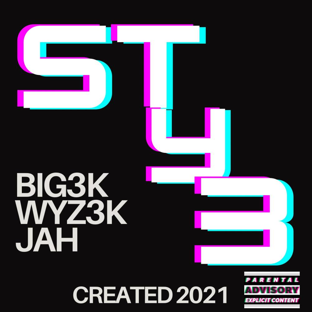 STY3 (feat. BIG3K & WYZ3K) (Explicit)