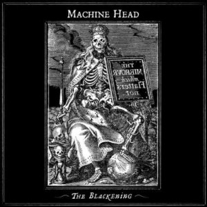 อัลบัม The Blackening ศิลปิน Machine Head