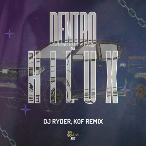 Listen to DENTRO DA HILUX (DJ RYDER, KOF REMIX) song with lyrics from DJ Ryder
