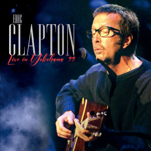 อัลบัม Live in Yokohama '99 (Live) ศิลปิน Eric Clapton