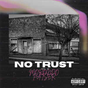 收聽Morondo Patser的No Trust (Explicit)歌詞歌曲