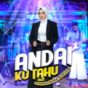 Dengarkan Andai Ku Tahu lagu dari Difarina Indra Adella dengan lirik