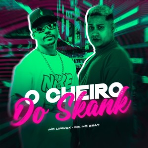 收聽Mc Lipivox的O Cheiro do Skank (Explicit)歌詞歌曲