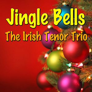 收聽The Irish Tenor Trio的Jingle Bells歌詞歌曲