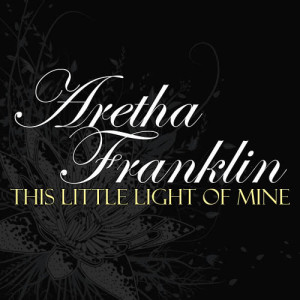 收聽Aretha Franklin的This Little Light Of Mine歌詞歌曲