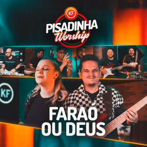 Dengarkan lagu Faraó Ou Deus nyanyian Pisadinha Worship dengan lirik