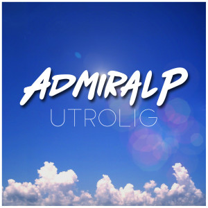 收聽Admiral P的Utrolig歌詞歌曲
