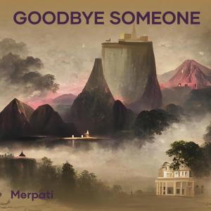Album Goodbye Someone oleh Merpati