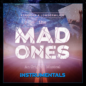 อัลบัม The Mad Ones (Studio Cast Recording / Instrumental) ศิลปิน Kait Kerrigan