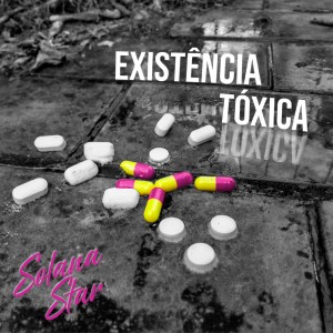 Solana Star的專輯Existência Tóxica