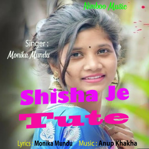 Album Shisha Je Tute from Monika Mundu