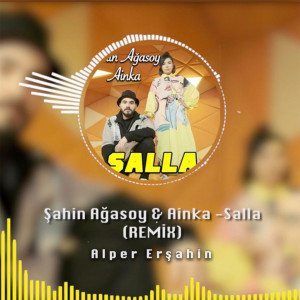 Dengarkan lagu Salla (Alper Erşahin Remix) nyanyian Şahin Ağasoy dengan lirik