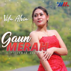收听Vita Alvia的Gaun Merah歌词歌曲