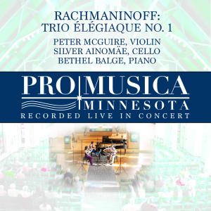 อัลบัม Rachmaninoff: Trio élégiaque No. 1 (feat. Bethel Balge, Peter McGuire & Silver Ainomäe) ศิลปิน ProMusica Minnesota