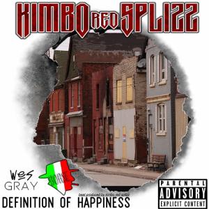 收聽Kimbo Red splizz的Definition of happiness (feat. Borse & Wes gray) (Explicit)歌詞歌曲