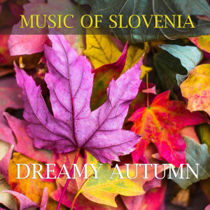 Album Music Of Slovenia (Dreamy Autumn) from Various