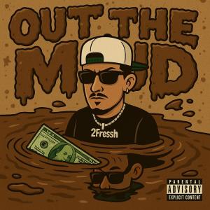 收聽2Fressh的Out The Mud (Explicit)歌詞歌曲