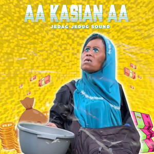 Dengarkan Aa Kasian Aa lagu dari JEDAG JEDUG SOUND dengan lirik