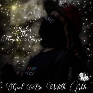 Album God Be With Me from Kratos The TrackSlayer