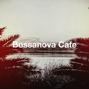 Ibiza Chill Out的專輯Bossanova Cafe