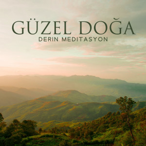 Rahatlatıcı Müzik Terapi的专辑Güzel Doğa (Derin Meditasyon, Masaj ve Uyku için Rahatlatıcı Sesler ve Müzik)