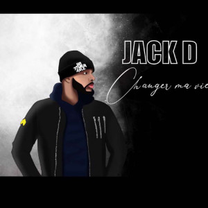 Listen to Changer ma vie song with lyrics from Jack D