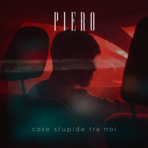 Listen to Cose stupide tra noi song with lyrics from Piero