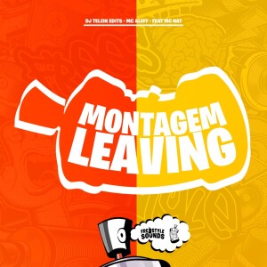 ดาวน์โหลดและฟังเพลง Montagem Leaving (Explicit) พร้อมเนื้อเพลงจาก DJ TELZIN EDITS