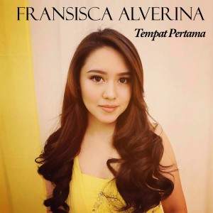 Dengarkan Tempat Pertama lagu dari Fransiska Alverina dengan lirik