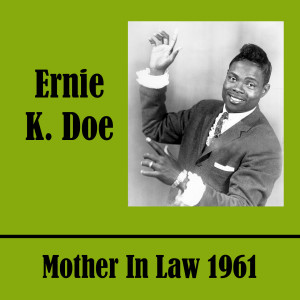 Ernie K. Doe的專輯Mother In Law