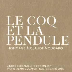 อัลบัม LE COQ ET LA PENDULE - HOMMAGE A CLAUDE NOUGARO ศิลปิน David Linx