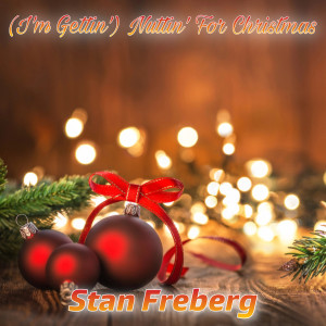 (I'm Gettin') Nuttin' For Christmas dari Stan Freberg