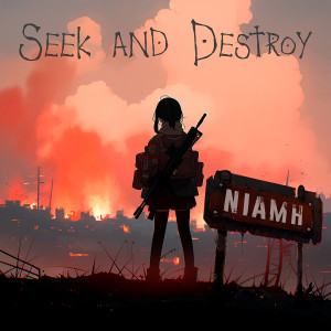 收聽Niamh的Seek And Destroy歌詞歌曲