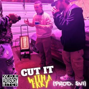 CUT IT WITH A ERKY (feat. Whiteloaf) (Explicit) dari Whiteloaf