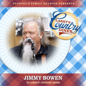 Jimmy Bowen的專輯Jimmy Bowen at Larry’s Country Diner (Live / Vol. 1)