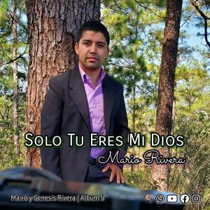 收聽Mario Rivera的Solo Tu Eres Mi Dios歌詞歌曲