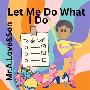 收聽Mr.A.Love的Let Me Do What I Do (feat. Que)歌詞歌曲