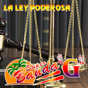Super Banda G的專輯La Ley Poderosa