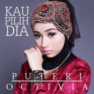 收聽Puteri Octovia的Kau Pilih Dia歌詞歌曲
