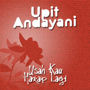 ดาวน์โหลดและฟังเพลง Penantian Tiada Akhir พร้อมเนื้อเพลงจาก Upit Andayani