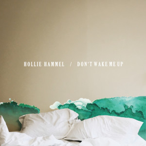 ดาวน์โหลดและฟังเพลง Don't Wake Me Up พร้อมเนื้อเพลงจาก Hollie Hammel