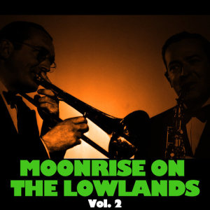 The Dorsey Brothers Orchestra的專輯Moonrise on the Lowlands, Vol. 2