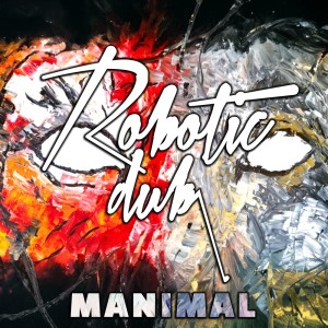 ดาวน์โหลดและฟังเพลง Manimal พร้อมเนื้อเพลงจาก Robotic Dub