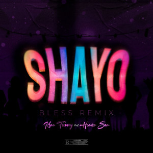 ดาวน์โหลดและฟังเพลง SHAYO (BLESS REMIX|Explicit) พร้อมเนื้อเพลงจาก KENN FLENORY