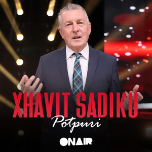 收聽Xhavit Sadiku的Potpuri歌詞歌曲