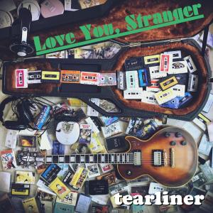 อัลบัม Love You, Stranger ศิลปิน Tearliner